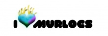 I <3 murlocs